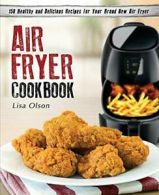 Air Fryer Cookbook: 150 Healthy and Delicious R. Olson, Lisa.#