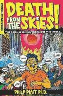 Death from the Skies!: The Science Behind the End of the World by Philip Plait,