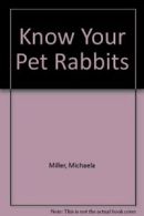 Know Your Pet Rabbits By Michaela Miller