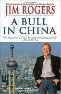 A Bull in China: Investing Profitably in the World's Greatest Market, Rogers, Ji