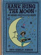 Hank Hung the Moon: And Warmed Our Cold, Cold Hearts. Johnson 9781588382849<|