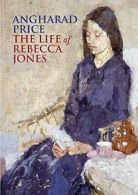 The Life of Rebecca Jones By Angharad Price, Lloyd Jones. 9780857387127