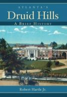 Atlanta's Druid Hills: A Brief History. Hartle, Robert, 9781596293755 New<|