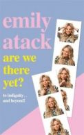 Are we there yet?: to indignity...and beyond! by Emily Atack (Hardback)