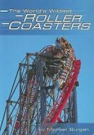 Burgan, Michael : The Worlds Wildest Roller Coasters (Buil