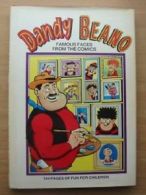 Dandy and Beano: Famous Faces from the Comics By No Author.