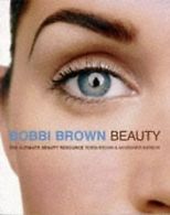 Bobbi Brown Beauty: The Ultimate Beauty Resource | Bob... | Book