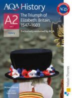 AQA history. A2, unit 3 The triumph of Elizabeth: Britain, 1547-1603 by Mike