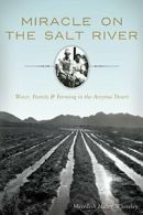 Miracle on the Salt River: Water, Family & Farm. Whiteley<|