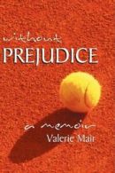 Without Prejudice: Memoir By Valerie Mair