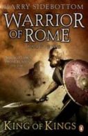 Warrior of Rome: Warrior of Rome II: King of Kings by Harry Sidebottom