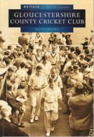 Britain in old photographs: Gloucestershire County Cricket Club by Dean Hayes