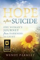 Hope After Suicide: One Woman's Journey from Darkness to Light.by Parmley New<|