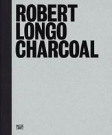 Robert Longo: Charcoal. Foster, Fowle, Kellein, Lo 9783775743235 New<|