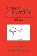 A Memoir Of Creativity: Abstract Painting, Politics... | Book