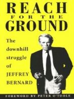 Reach for the ground: the downhill struggle of Jeffrey Bernard by Jeffrey