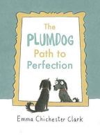 The Plumdog Path to Perfection, Chichester Clark, Emma, ISBN 978