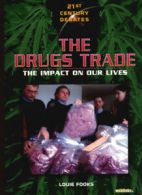 21st century debates: The drugs trade: the impact on our lives by Louie Fooks