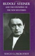 Rudolf Steiner and the Founding of the New Mysteries By Sergei O. Prokof'ev, Si