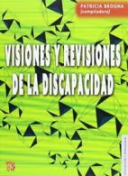 Visiones y Revisiones de La Discapacidad (Educacion y Pedagogia) By Patricia Br