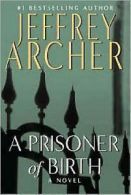 A prisoner of birth by Jeffrey Archer