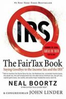 The FairTax Book: Saying Goodbye to the Income . Linder, Boortz<|