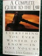 A Complete Guide to the Law: Everything You Ever Wanted to Know--in One Volume