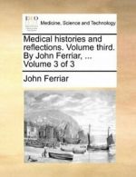 Medical histories and reflections. Volume third. Ferriar, John.#*=