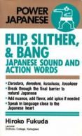 Flip, Slither and Bang: Japanese Sound and Action Words (Power Japanese) By Hir