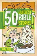 50 Juiciest Bible Stories (50 Bible Stories), ISBN