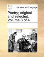 Poetry; original and selected. Volume 3 of 4 by Contributors, Notes New,,