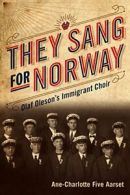 They Sang for Norway: Olaf Oleson's Immigrant Choir. AA*set 9781681340470 New<|