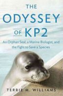 The odyssey of KP2: an orphan seal, a marine biologist, and the fight to save a