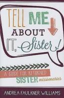 Williams, Andrea F : Tell Me about It Sister!: A Guide for Re