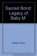 Sacred Bond: Legacy of Baby M. By Phyllis Chesler