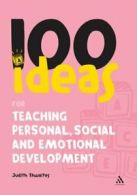 100 Ideas for Teaching Personal, Social and Emotional Development (100 Ideas fo