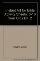 Instant Art for Bible Activity Sheets: 6-10 Year Olds Bk. 2 By Susan Sayers, Fr