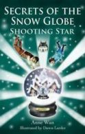 S Secrets of the Snow Globe: Shooting Star by Anne Wan (Paperback) softback)