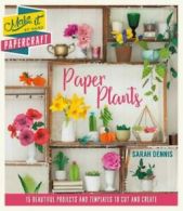 Make It By Hand Papercraft: Paper Plants by Sarah Dennis (Multiple-item retail