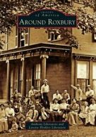 Around Roxbury (Images of America (Arcadia Publ. Liberatore, Liberatore<|