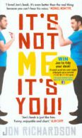 It's not me, it's you! by Jon Richardson (Paperback)