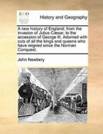 A new history of England; from the invasion of , Newbery, John PF,,