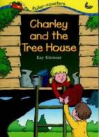 Charley and the Tree House (Rollercoasters) By Kay Kinnear, Nick Ward