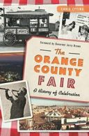 The: Orange County Fair: A History of Celebration.by Epting, Brown New<|