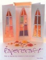 Papercraft: over 15 step-by-step projects to make and give by Emma Angel