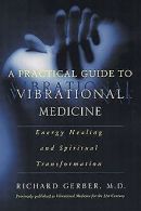 A Practical Guide to Vibrational Medicine: Energy Healin... | Book
