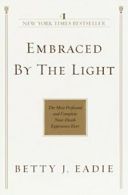 Embraced by the Light: The Most Profound and Co. Eadie<|