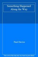 Something Happened Along the Way By Paul Davies