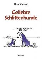 Geliebte Schlittenhunde | Heinz Grundel | Book