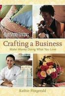 Country living: crafting a business : make money doing what you love by Kathie